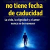 El ser humano no tiene fecha de caducidad