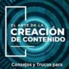 El Arte de la Creación de Contenido