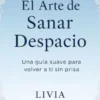 El Arte de Sanar Despacio