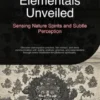 Elementals Unveiled: Sensing Nature Spirits and Subtle Perception