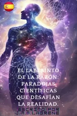 El Laberinto de la Razón: Paradojas Científicas que Desafían la Realidad.