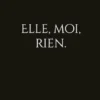 elle, moi, rien.
