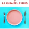 El Plan Sin Desayunos Y La Cura del Ayuno (Traducido)