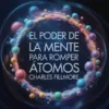 El poder de la mente para romper átomos (traducido)