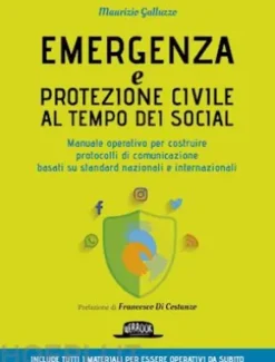 Emergenza e protezione civile al tempo dei social - Manuale operativo per costruire protocolli di comunicazione