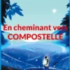 En cheminant vers Compostelle