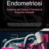 Endometriosi: Gestione del Dolore e Percorsi di Supporto Naturale
