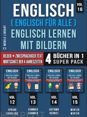 Englisch ( Englisch für alle ) Englisch Lernen Mit Bildern (Vol 16) Super Pack 4 Bücher in 1