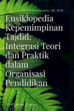 Ensiklopedia Kepemimpinan Tajdid: Integrasi Teori dan Praktik dalam Organisasi Pendidikan