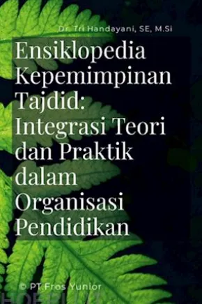 Ensiklopedia Kepemimpinan Tajdid: Integrasi Teori dan Praktik dalam Organisasi Pendidikan