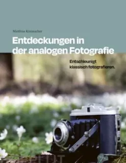Entdeckungen in der analogen Fotografie
