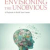 Envisioning the Unobvious