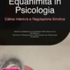 Equanimità in Psicologia: Calma Interiore e Regolazione Emotiva