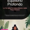 Equilibrio Profondo: La Via della Consapevolezza e della Pace Interiore