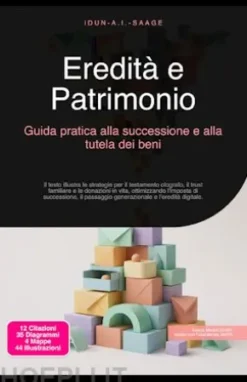 Eredità e Patrimonio: Guida pratica alla successione e alla tutela dei beni