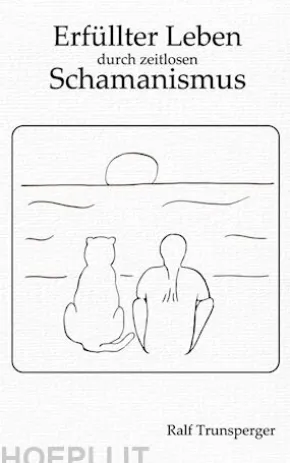 Erfüllter Leben durch zeitlosen Schamanismus