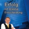 Erfolg ist d/eine Entscheidung