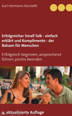 Erfolgreicher Small Talk -einfach erklärt/ Komplimente - der Balsam für Menschen