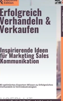 Erfolgreich Verhandeln & Verkaufen – Inspirierende Ideen für Marketing Sales Kommunikation