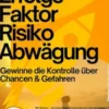 Erfolgsfaktor Risikoabwägung – Gewinne die Kontrolle über Chancen & Gefahren