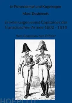 Erinnerungen eines Capitaines der französischen Armee 1802 - 1814.