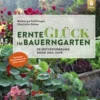 Ernteglück im Bauerngarten