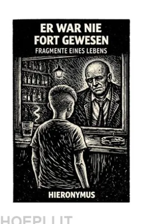 Er war nie fort gewesen
