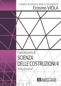 Esercitazioni di Scienza delle Costruzioni 4. Temi d'esame