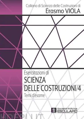 Esercitazioni di Scienza delle Costruzioni 4. Temi d'esame