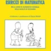 Esercizi di matematica. Per il corso di matematica generale della facoltà di economia