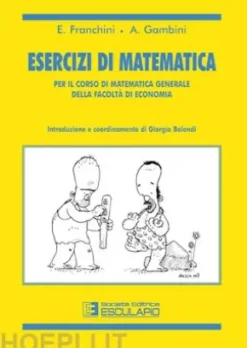 Esercizi di matematica. Per il corso di matematica generale della facoltà di economia