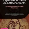 Esplorare le Paure dell'Attaccamento: Affrontare Ansia e Angoscia Relazionale