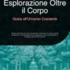 Esplorazione Oltre il Corpo: Guida all'Universo Cosciente