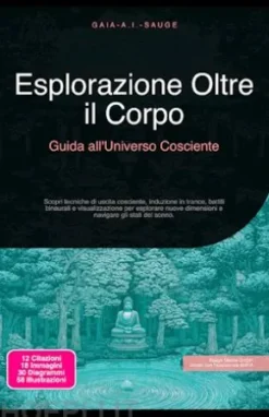 Esplorazione Oltre il Corpo: Guida all'Universo Cosciente