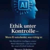 Ethik unter Kontrolle Wenn KI entscheidet, was richtig ist