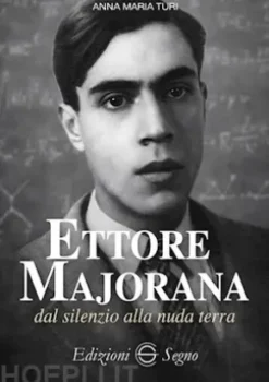 Ettore Majorana dal silenzio alla nuda terra