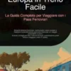 Europa in Treno Facile: La Guida Completa per Viaggiare con i Pass Ferroviari