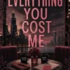 Everything You Cost Me