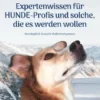 Expertenwissen für Hundeprofis... und solche, die es werden wollen
