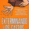 Exterminando los Gastos Hormiga, Gastos Vampiro, Gastos Fantasma y más