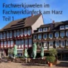 Fachwerkjuwelen im Fachwerkfünfeck am Harz Teil 1