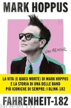 Fahrenheit-182. L’autobiografia del cantante, bassista e fondatore dei BLINK-182