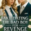 Fake Dating the Bad Boy for Revenge