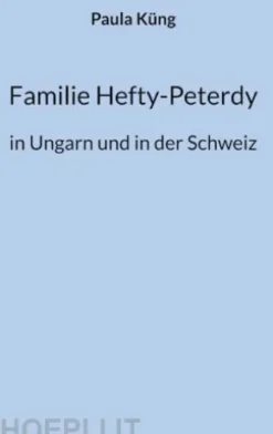 Familie Hefty-Peterdy in Ungarn und in der Schweiz