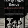 Family Travel Basics: Less-Stress Adventures with Kids