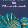 Fantasiewelten für Pflanzenfreunde