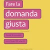 Fare la domanda giusta