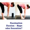 Faszination Faszien - zwischen Hype und Sensation