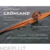 Faszinierendes Grönland - Eine Foto- und Textdokumentation