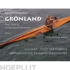Faszinierendes Grönland - Eine Foto- und Textdokumentation